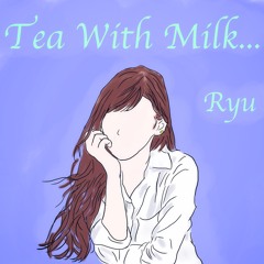 Ryu-Tea With Milk...-(FREE DOWNLOAD)