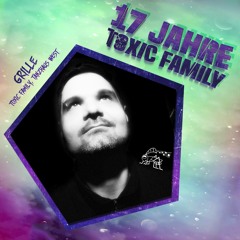 17 Jahre Toxic Family - Grille (DJ Set)