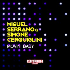 Miguel Serrano & Simone Cerquiglini - Movin' Baby (Original Mix)