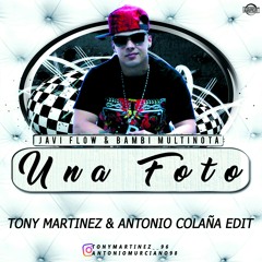 Javy Flow Ft. Bambi Multinota - Una Foto (Tony Martinez & Antonio Colaña Edit)