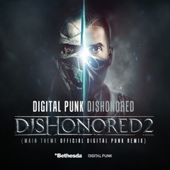 Digital Punk – Dishonored (Official Dishonored 2 Main Theme song remix)