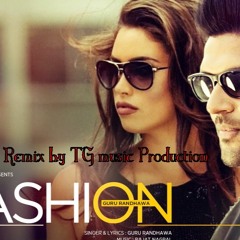 Fashion - Dj - Dhol - Remix - Guru - Randhawa