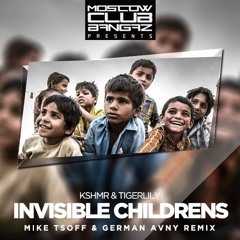 KSHMR & Tigerlily - Invisible Childrens (Mike Tsoff & German Avny Remix)