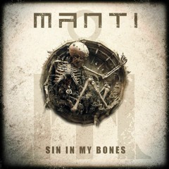 MANTI - Sin In My Bones