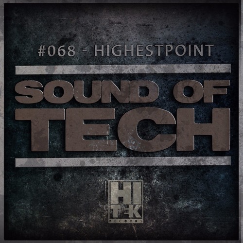 Hi Tek Records Podcast - Sound of Tech 068 with Highestpoint