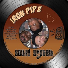 Iron Pipe - Sound System