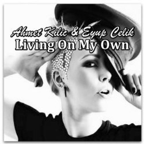 Ahmet Kilic & Eyup Celik - Living On My Own