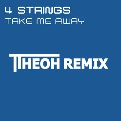 4 Strings - Take Me Away (Theoh Remix) [FREE DOWNLOAD]