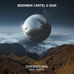Boombox Cartel & QUIX - Supernatural (feat. Anjulie)(Saul Remix)