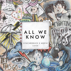 All We Know (Synchronice & AERYN Cover)