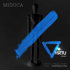 Midoca - Never Coming Down feat. Lostboycrow (VIRTU Remix)