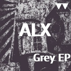 ALX - Grey (Original Mix) [Waveform Recordings] [MI4L.com]