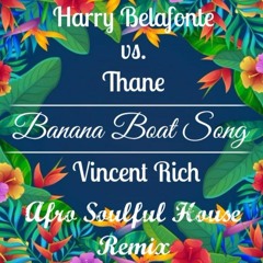 Harry Belafonte vs Thane - Banana Boat Song (Vincent Rich Afro Soulful House Remix)