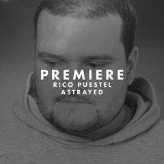 Premiere: Rico Puestel - Astrayed