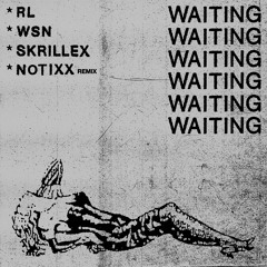 RL Grime x What So Not x Skrillex - Waiting (Notixx Remix)