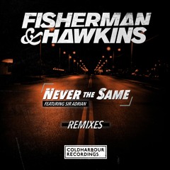 Fisherman & Hawkins feat. Sir Adrian - Never The Same (Rex Mundi Remix) [OUT NOW!!]