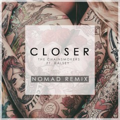 The Chainsmokers Ft. Halsey - Closer (Nomad Remix) (BUY = Free Download)