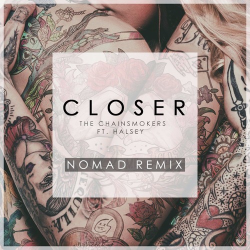 The Chainsmokers Ft. Halsey - Closer (Nomad Remix) (BUY = Free Download)