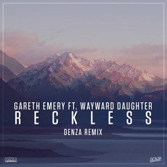 Gareth Emery - Reckless feat. Wayward Daughter (Denza Remix)