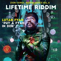 Lutan Fyah - Put A Fyah In Deh [Lifetime Riddim | Zion I Kings 2016] #WorldPremiere