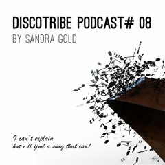 DISCOTRIBE PODCAST 08 by Sandra Gold