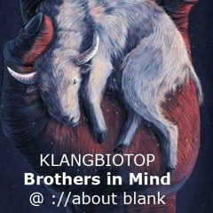 Brothers in Mind - Oct. 2016 at ://about blank - KLANGBIOTOP