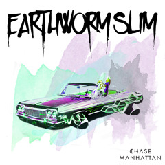 Chase Manhattan - Earthworm Slim [PREMIERE]