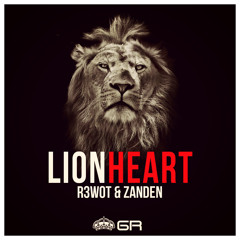 R3WOT & ZandeN - LionHeart [Supported by Danny Avila, TWIIG, Zack Martino, ANG, Jose de Mara... ]