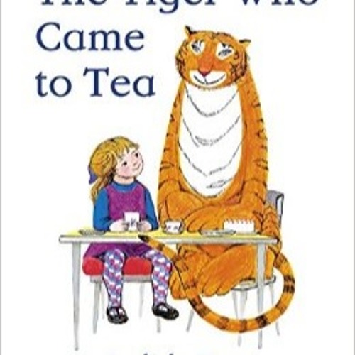 The Tiger Who Came To Tea by Judith Kerr