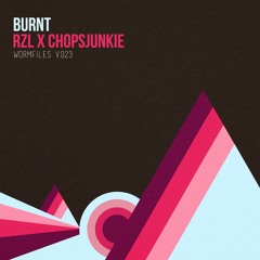RZL x ChopsJunkie - Burnt