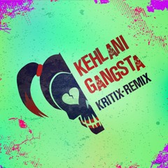 Kehlani - Gangsta (Kritix Remix) - Free download click Buy