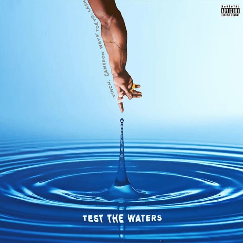 Stream TEST THE WATERS FEAT. CAMERON WAVE, VINCH & TOKYO (prod. Tokyo Stream TEST THE WATERS FEAT. CAMERON WAVE, VINCH & TOKYO (prod. Tokyo