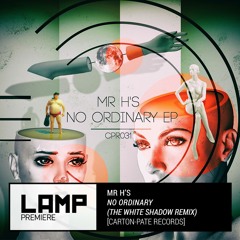 Premiere: MR H'S - No Ordinary (The White Shadow Remix)[Carton-Pâte Records]