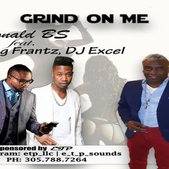Ronald Bs feat. King Frantz & Dj Excel - Grind On Me 2016