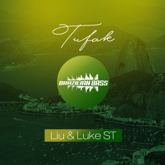 Liu & Luke ST - Tufak [FREE DOWNLOAD]