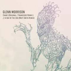 Glenn Morrison - Chant (Transcode Remix)