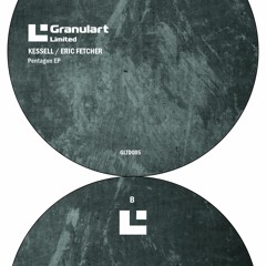 Kessell / Eric Fetcher - Pentagon EP - Granulart Limited 005