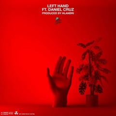 Lil Traffic & Daniel Cruz ~ Left Hand [prod. Hlandri]