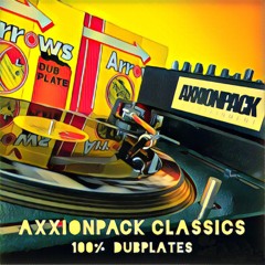 Axxionpack Classics - 100% Dubplates!