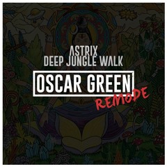 Astrix - Deep Jungle Walk (Oscar Green Remode) *Supported by Vikstrom*