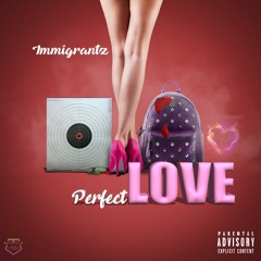 Perfect Love (prod. by Immigrantz)