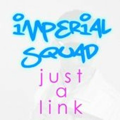 Just A Link by Imperial Squad (UK Classic)