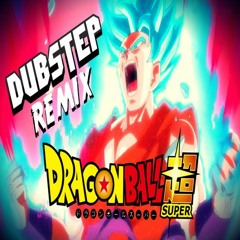 DRAGON BALL SUPER (DJ TH3 K3V1N Dubstep Remix)