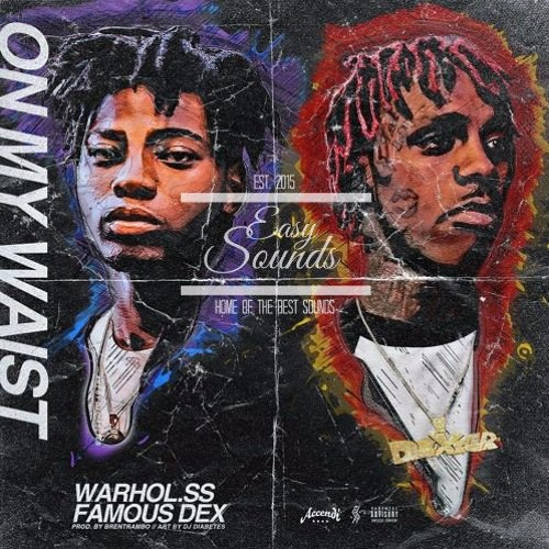 Warhol.ss - On My Waist Ft. Famous Dex