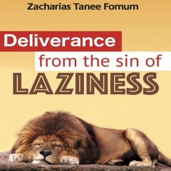 ZTF Audiobook 01: Deliverance From the Sin of Laziness (Zacharias T. Fomum)