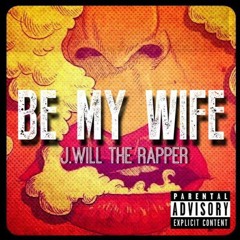 Be My Wife - J Will