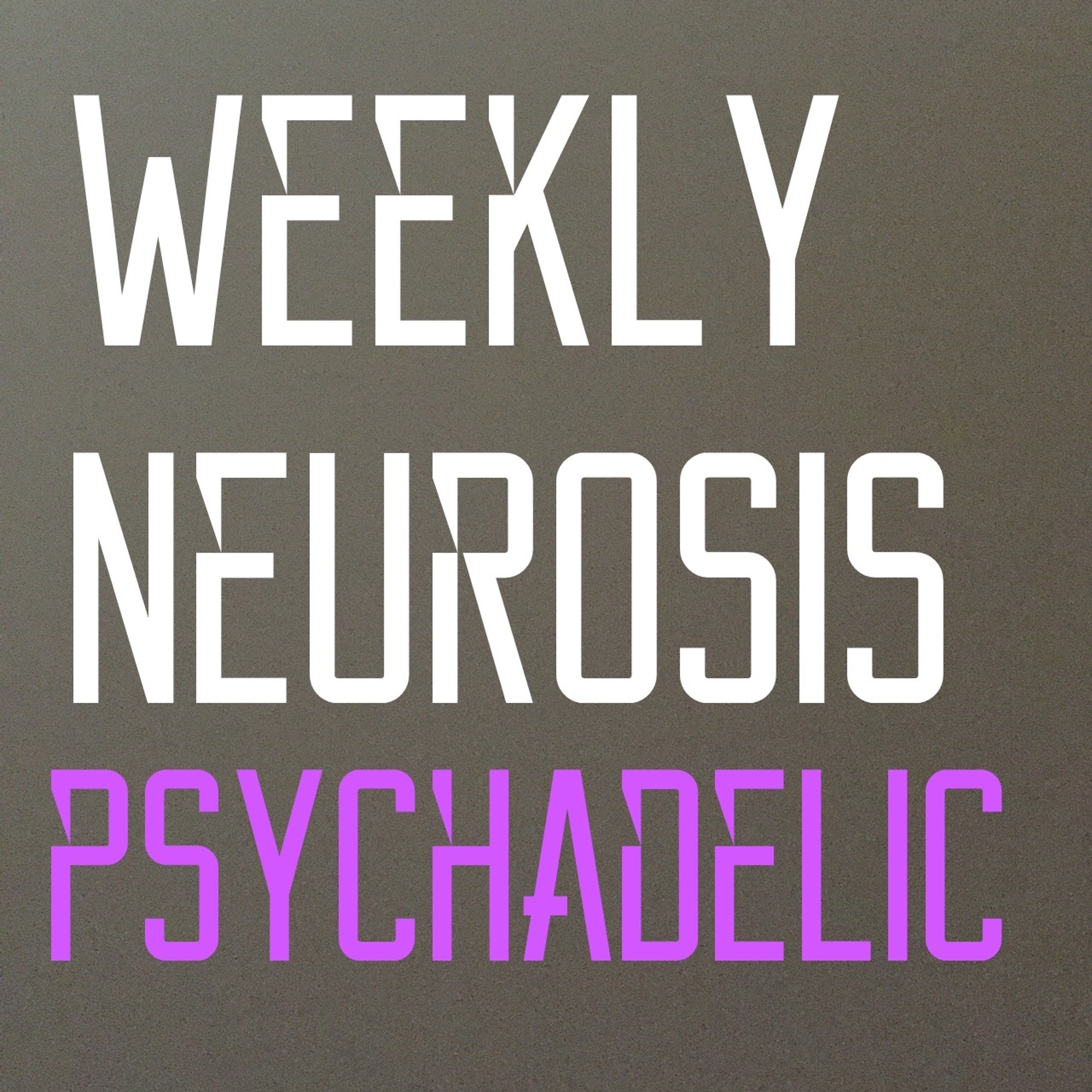 Weekly Neurosis: Psychadelic episode artwork