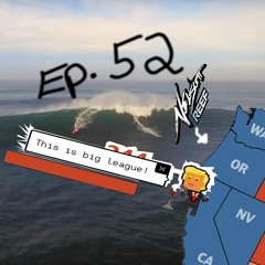 Episode 52 ~ Big Waves at the Nelscott Reef Classic; A Trump Future Sinks In