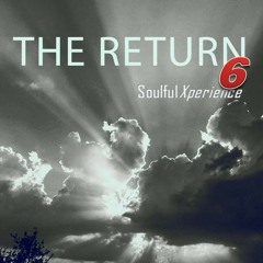 The Return 6 - Soulful Xperience