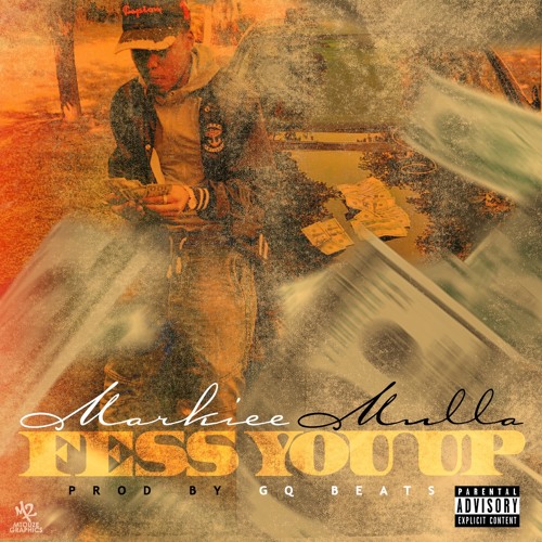 Markie Mulla - Fess You Up (Produced By GQBeats)